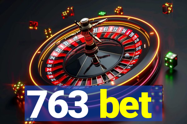 763 bet